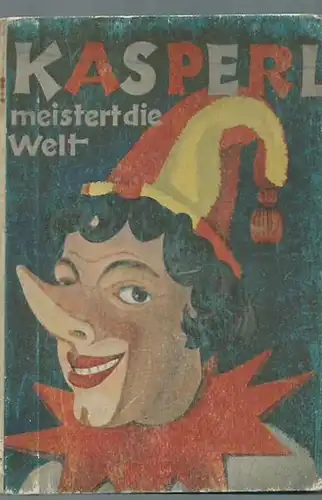 Wilske, Kurt (Text) / Brigitte von Haller-Fischer (Illustrationen): Kasperl meistert die Welt. Illustrationen von Brigitte von Haller-Fischer. 