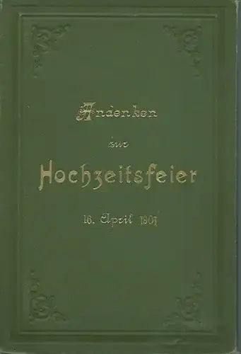 Nisch, Anna. - Karl Morgen. - Nisch, Carl, Andenken zur Hochzeitsfeier 16. April 1901. 5 Teile in unterschiedlichen Formaten