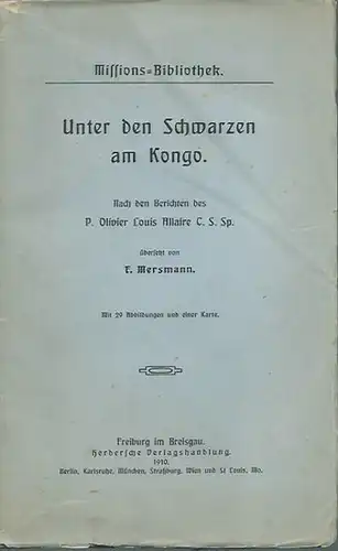 Allaire, P. Olivier Louis: Unter den Schwarzen am Kongo. Nach Berichten des P. Olivier Louis Allaire übersetzt von F. Mersmann. Mit Vorwort von Anton Huonder. (= Missions-Bibliothek). 