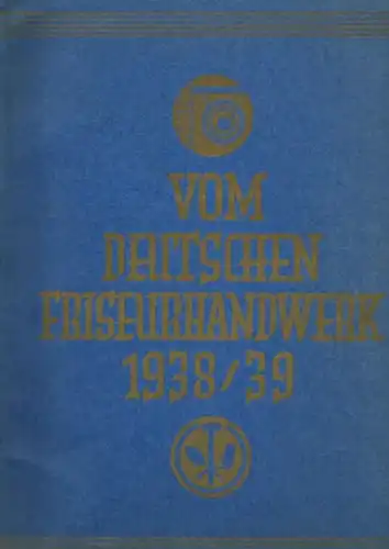 Kolbenschlag: Vom deutschen Friseurhandwerk 1938/39. Herausgeber: Reichsinnungsverband des Friseurhandwerks, Berlin. 