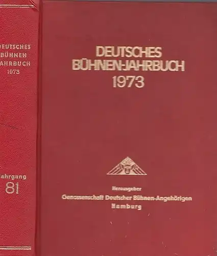 Deutsches Bühnenjahrbuch / Theateradressbuch / Theateralmanach / Bühnenalmanach: Deutsches Bühnen-Jahrbuch : Theatergeschichtliches Jahr- und Adreßbuch.  81. Jahrgang 1973 (Spielzeit 1972 / 1973 ). 