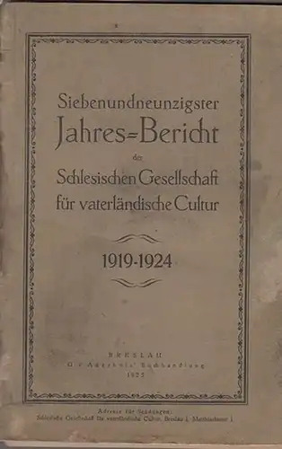 Schlesische Gesellschaft für vaterländische Kultur: Siebenundneunzigster (97). Jahres-Bericht der Schlesischen Gesellschaft für vaterländische Cultur 1919 - 1924. 