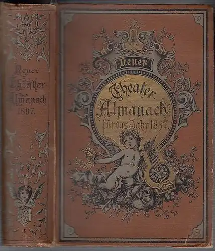 Deutsches Bühnenjahrbuch / Theateradressbuch / Theateralmanach / Bühnenalmanach: Neuer Theater Almanach : Theatergeschichtliches Jahr  und Adressen Buch (begründet 1889). 1897 / Achter (8.) Jahrgang.. 