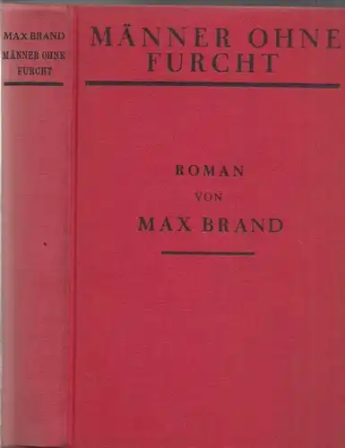 Brand, Max ( das ist Frederick Schiller Faust): Männer ohne Furcht. Roman. Aus dem Amerikanischen übersetzt von Franz Eckstein. 