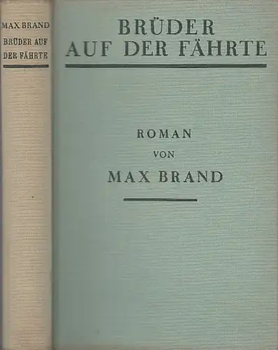 Brand, Max ( das ist Frederick Schiller Faust): Brüder auf der Fährte. ( übertragen von Dr. Franz Eckstein). 