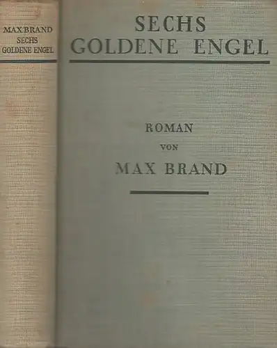 Brand, Max ( das ist Frederick Schiller Faust): Sechs goldene Engel. ( Six golden Angels übertragen von Dr. Franz Eckstein). 
