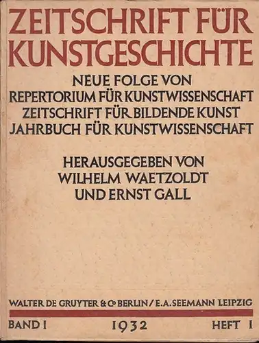 Zeitschrift für Kunstgeschichte. - Wilhelm Waetzoldt und Ernst Gall (Herausgeber). - Georg Dehio. - M. J. Friedländer. - Niels v. Holst: Zeitschrift für Kunstgeschichte. Band...