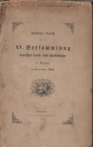 Amtlicher Bericht.- / Wolf, C. (Hrsg.): Amtlicher Bericht über die XV. ( 15. ) Versammlung deutscher Land- und Forstwirthe zu Hannover im September 1852. 