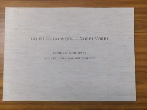 Schlotter, Eberhard: Go Wekk Go Wekk - Vorbi Vorbi - Erinnerungen und Reflexionen. 