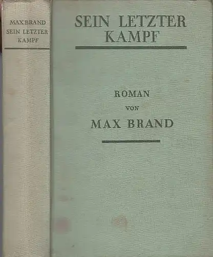 Brand, Max ( das ist Frederick Schiller Faust): Sein letzter Kampf ( Marble-Face übertragen von Dr. Franz Eckstein). 