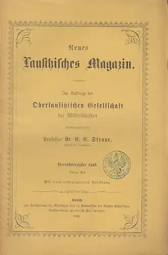 Neues Lausitzisches Magazin.- E.E. Struve (Hrsg.): Neues Lausitzisches Magazin. Im Auftrage der Oberlausitzischen Gesellschaft der Wissenschaften herausgegeben. Vierundvierzigster (44.) Band , zweites Heft 1868. 