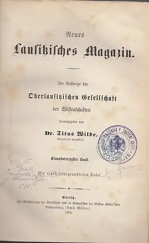 Neues Lausitzisches Magazin.- Titus Wilde (Hrsg.): Neues Lausitzisches Magazin. Im Auftrage der Oberlausitzischen Gesellschaft der Wissenschaften herausgegeben von Dr. Titus Wilde. Einundvierzigster (41.) Band 1864. 