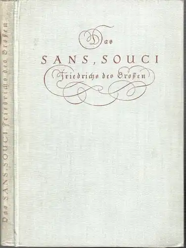 Potsdam. - Bolz, Gustav Berthold: Das Sans, Souci Friedrichs des Großen. Mit einem Anhang: Das Sanssouci von heute. 