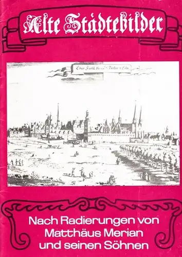 Knüppel, Juttalis: Bilder alter deutscher Städte.  Nach Radierungen aus der Topographia des Matthäus Merian und seiner Söhne. 