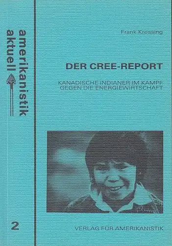 Kressing, Frank: Der Cree-Report. Kanadische Indianer im Kampf gegen die Energiewirtschaft. (= amerikanistik aktuell  no 2, herausgegeben von Thomas Ostwald). 