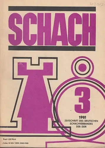 Schach. - Horst Rittner / Reinhart Fuchs (Red.). -Schachverband der Deutschen Demokratischen Republik (Hrsg.): Schach. Nr. 3, 1981, 35. Jahrgang.  Zeitschrift des Deutschen Schachverbandes der DDR. 