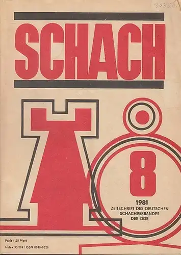 Schach. - Horst Rittner / Reinhart Fuchs (Red.). -Schachverband der Deutschen Demokratischen Republik (Hrsg.): Schach. Nr. 8, 1981, 35. Jahrgang.  Zeitschrift des Deutschen Schachverbandes der DDR. 