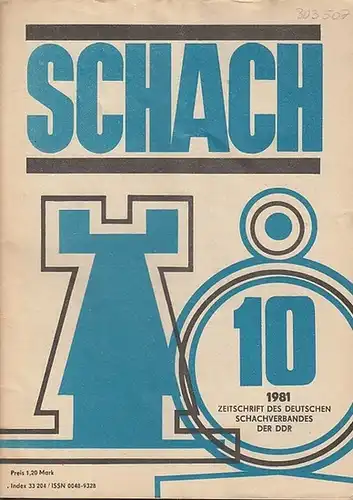 Schach. - Horst Rittner / Reinhart Fuchs (Red.). -Schachverband der Deutschen Demokratischen Republik (Hrsg.): Schach. Nr. 10, 1981, 35. Jahrgang.  Zeitschrift des Deutschen Schachverbandes der DDR. 