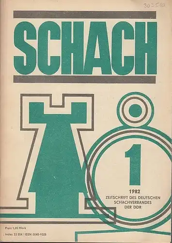 Schach. - Horst Rittner / Reinhart Fuchs (Red.). -Schachverband der Deutschen Demokratischen Republik (Hrsg.): Schach. Nr. 1, 1982, 36. Jahrgang.  Zeitschrift des Deutschen Schachverbandes der DDR. 