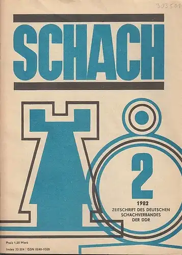 Schach. - Horst Rittner / Reinhart Fuchs (Red.). -Schachverband der Deutschen Demokratischen Republik (Hrsg.): Schach. Nr. 2, 1982, 36. Jahrgang.  Zeitschrift des Deutschen Schachverbandes der DDR. 