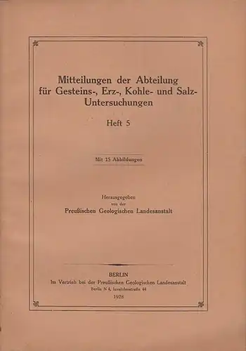 Frebold, Georg: Mitteilungen der Abteilung für Gesteins , Erz , Kohle  und Salz Untersuchungen. Heft 5 / 1928. Herausgegeben von der Preußischen Geologischen Landesanstalt.. 