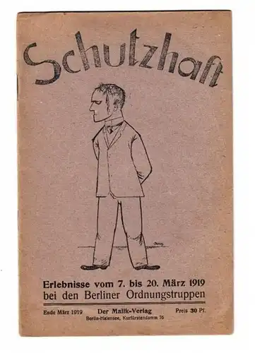 Herzfelde, Wieland / Grosz, George: Schutzhaft. Erlebnisse vom 7. bis 20. März 1919 bei den Berliner Ordnungstruppen. Mit Umschlagzeichnung von George Grosz. 