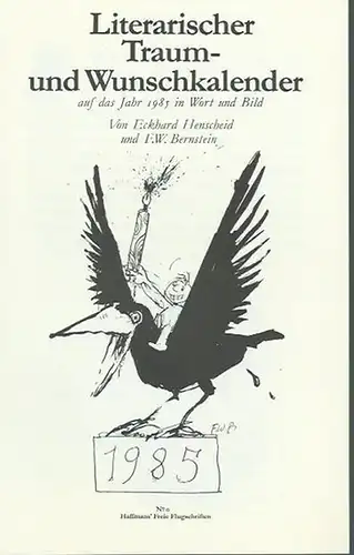 Henscheid, Eckhard und F. W. Bernstein: Literarischer Traum- und Wunschkalender auf das Jahr 1985 in Wort und Bild. No. 0. Haffmans´ Freie Flugschriften. Erstausgabe dieser Pilot-Flugschrift anlässlich der Buchmesse 1984.