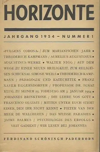 Horizonte. - Theoderich Kampmann. - Aurelius Augustinus. - Walter Nigg. - Simone Weil. - Franz Xaver Eggersdorfer. - Francesco Olgiati. - Pieter van der Meer de Walcheren und viele andere: Horizonte. Jahrgang 1954, Nummer 1, 2 und 3, 1954. 3 Hefte. 