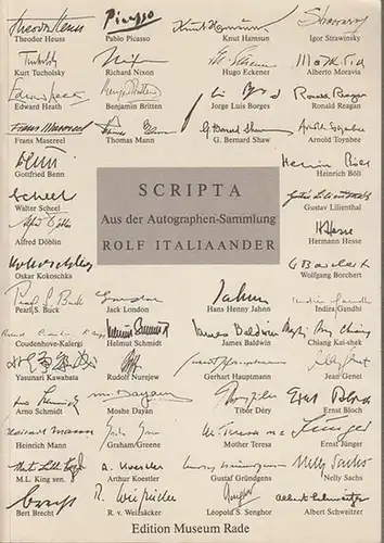 Scripta. - Rolf Italiaander. - Bernd M. Kraske: Scripta. Aus der Autographen - Sammlung Rolf Italiaander. Auswahl und Kommentar Bernd M. Kraske. Herausgeber: Edition Museum Rade. 