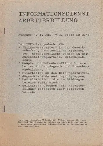 Informationsdienst Arbeiterbildung.   Vack, Klaus: Informationsdienst Arbeiterbildung. Ausgabe 1, 1. Mai 1972. Im Heft: Editorial / Bemerkungen über das Handwerk der Linken im Bildungsbetrieb.. 