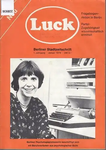 Luck. - Hans-Jürgen Berenz (Red.): Luck. Berliner Stadtzeitschrift. Jahrgang 1, Januar 1979. Redaktion: Hans-Jürgen Berenz. Im Inhalt: Die Preußenwelle / Wem dient das Wissenschaftszentrum in...