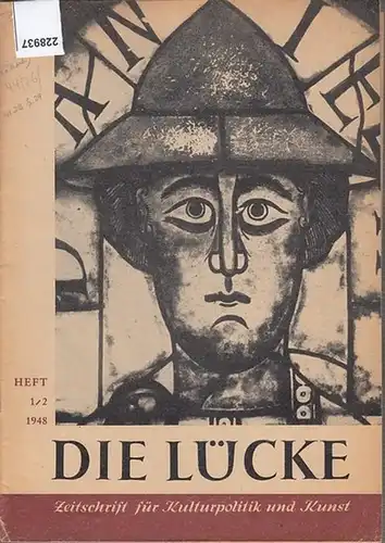 Die Lücke. Zeitschrift für Kulturpolitik und Kunst. Heft 1 / 2, 1948. Schriftleitung: Heinrich Bauer. Mit Beiträgen von Erich Raederscheidt, Günther Küchenhoff, Liselotte Wischeropp, Josef.. 