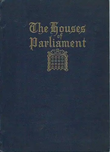 Rand, W. J: The Houses of Parliament. An abbreviated volume comprising reproductions of original photographs, old prints and short descriptive matter. Compiled and published by W. J. Rand. 