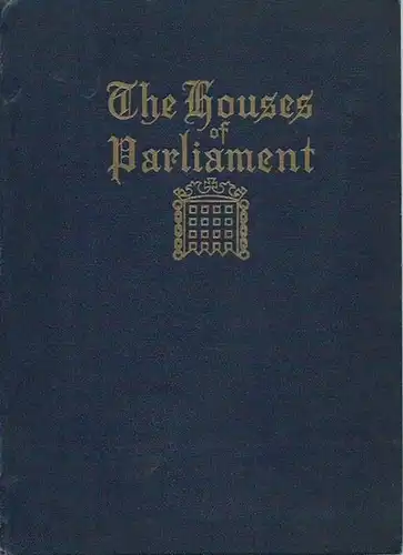 The Houses of Parliament. An abbreviated volume comprising reproductions of original photographs, old prints and short descriptive matter. Compiled and published by W. J. Rand