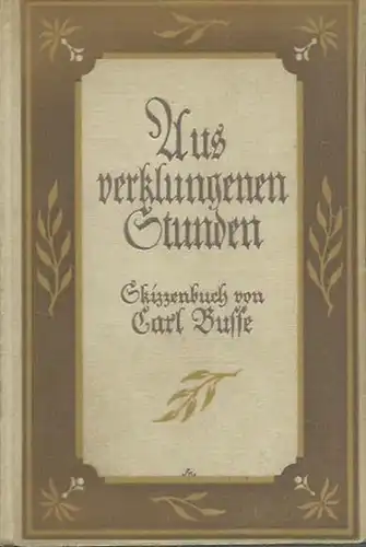 Busse, Carl: Aus verklungenen Stunden. Skizzenbuch. 