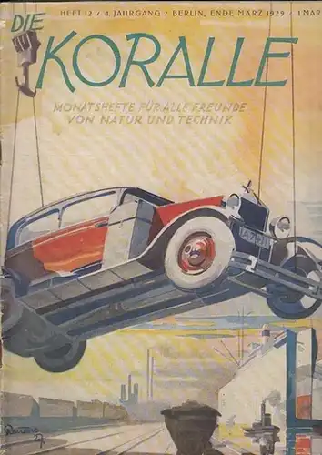 Koralle, Die. - Kern, Maximilian (Red.): Die Koralle - Magazin. 4. Jahrgang, Heft 12 Ende März 1929. Monatshefte für alle Freunde von Natur und Technik. 