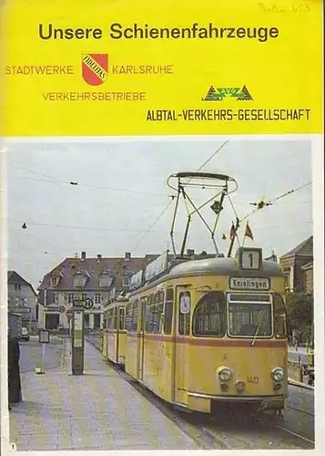 Vögele, Walter (Red.): Unsere Schienenfahrzeuge. Stadtwerke Karlsruhe - Albtal - Verkehrs - Gesellschaft. 