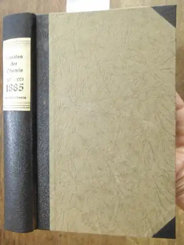 Annalen der Chemie - Hermann Kopp,  A. W. Hofmann, A. Kekule, E. Erlenmeyer, Jacob Volhard  (Hrsg.): Justus Liebig's  Annalen der Chemie 1885.  Band  227-228.  Zwei Teile mit jeweils 3 Heften in einem Band. 