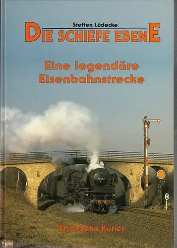 Lüdecke, Steffen: Die schiefe Ebene. Eine legendäre Eisenbahnstrecke (Bayerisch - sächsische Eisenbahn zwischen Neuenmarkt und Marktschorgast in Oberfranken). 