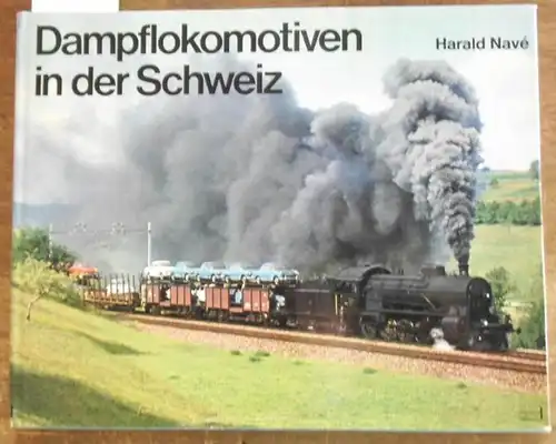 Nave, Harald: Dampflokomotiven in der Schweiz. 