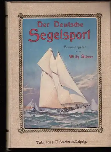 Stöwer, Willy (Hrsg.) .- G. Belitz (Red.), Dr. Rieß und de Ahna: Der Deutsche Segelsport. Herausgegeben von Marinemaler Willy Stöwer. 