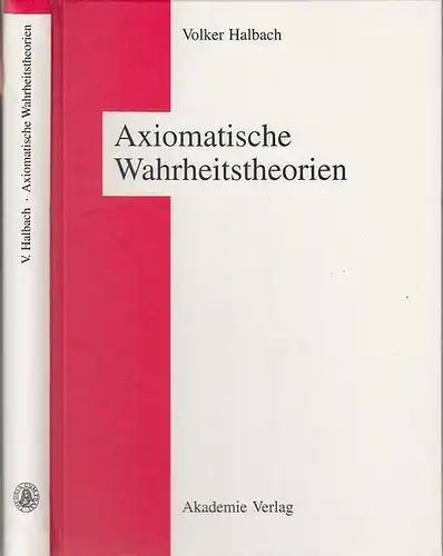 Volker Halbach: Axiomatische Wahrheitstheorien. (= Logica nova). 