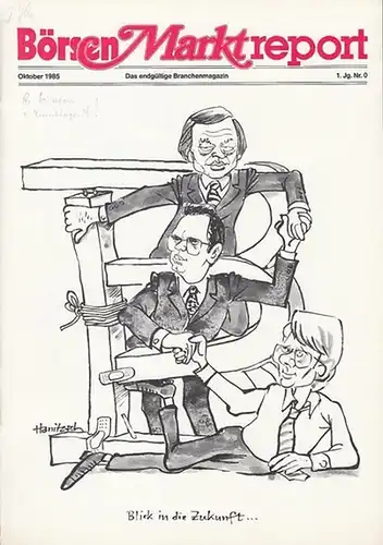 Börsen   Marktreport.   Horst Cremer / Beate Pannes (Red.): BörsenMarktreport. 1. Jahrgang, Nummer 0 / Oktober 1985. Das endgültige Branchenmagazin. Aus dem..