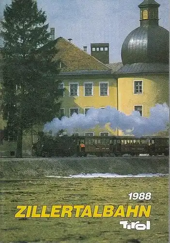 Troger, Franz: Zillertalbahn Tirol 1988. 