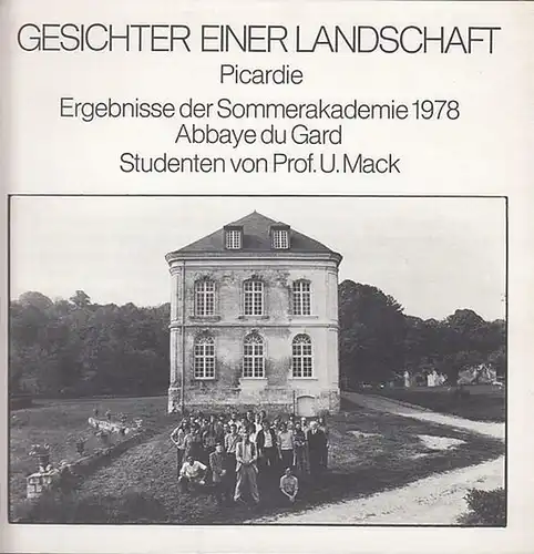 Mack, U. (Hrsg.): Gesichter einer Landschaft. Picardie. Ergebnisse der Sommerakademie 1978 - Abbaye du Gard. 