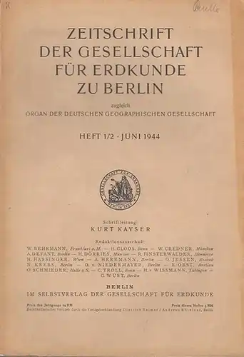 Zeitschrift der Gesellschaft für Erdkunde zu Berlin. - Kurt Kayser (Hrsg.): Zeitschrift der Gesellschaft für Erdkunde zu Berlin. Heft  1 / 2 , Juni 1944. 