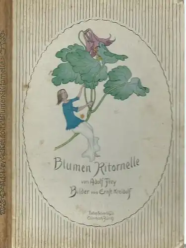 Kreidolf, Ernst (Illustrationen). - Frey, Adolf: Blumen Ritornelle von Adolf Frey. Bilder von Ernst Kreidolf. 