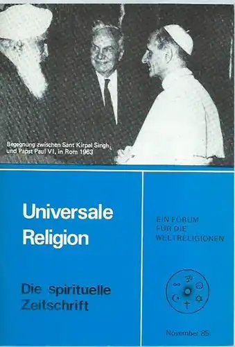 Universale Religion. - Sant Kirpal Singh / Soami Divyanand / Holger Kersten / Meister Eckehart / Walbert Bühlmann / Anke Kreutzer: Universale Religion. Jahrgang 1...