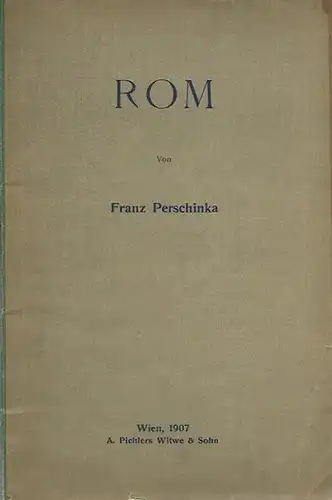 Rom. - Franz Perschinka: Das alte Rom. Eine Geschichte und Beschreibung der Stadt in 88 Bildern mit erläuterndem Texte. 