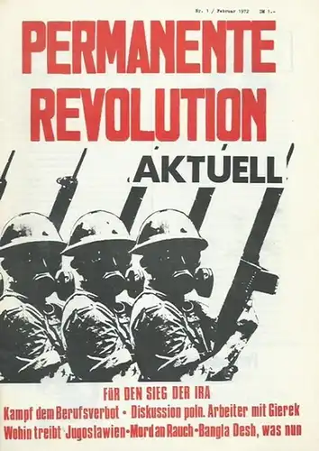 Permanente Revolution aktuell. Nr. 1 / Februar 1972. Aus dem Inhalt: Nordirland - Eine Kolonie des britischen Imperialismus / Jugoslawien: Nationalismus und Technokratie / Polen: Diskussion mit Arbeitern / Bangla Desh - was nun? / Kampf dem Abbau kommunsi